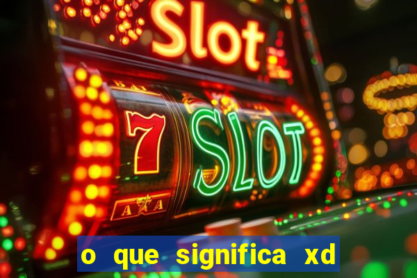 o que significa xd em jogos